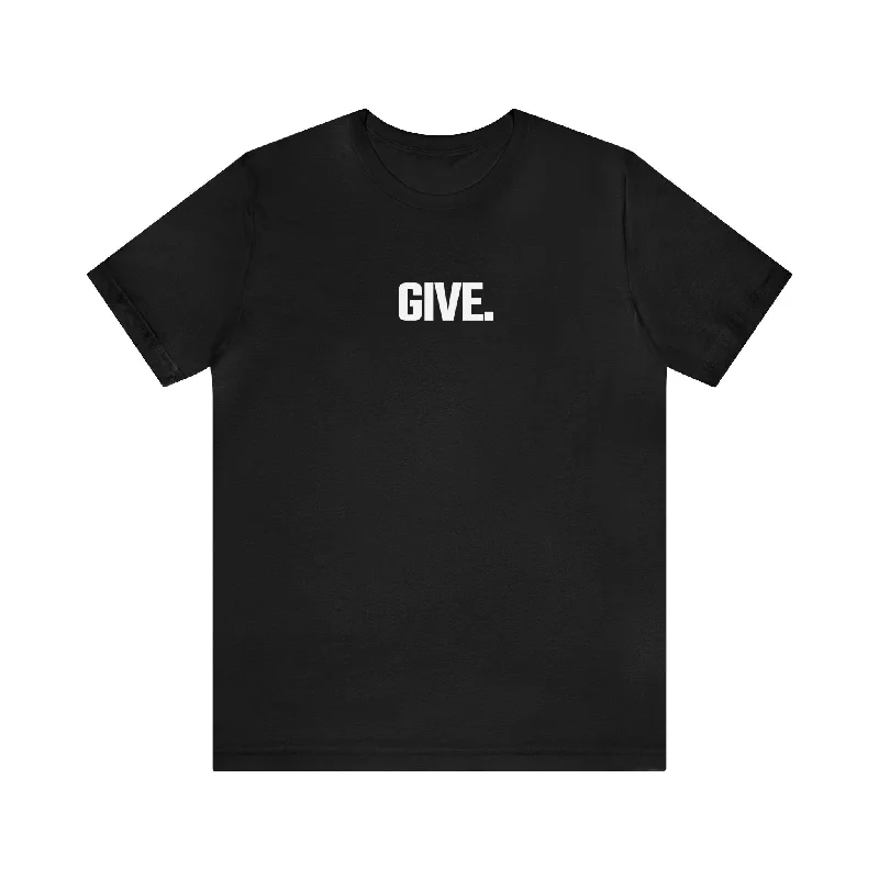 T-Shirt for All Ages-“Give.” Adult Tee Black